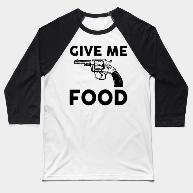 Give Me Food Baseball T-Shirt by fromherotozero